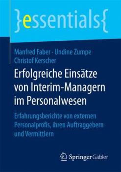 Paperback Erfolgreiche Einsätze Von Interim-Managern Im Personalwesen: Erfahrungsberichte Von Externen Personalprofis, Ihren Auftraggebern Und Vermittlern [German] Book