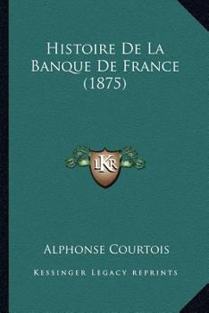 Paperback Histoire De La Banque De France (1875) [French] Book