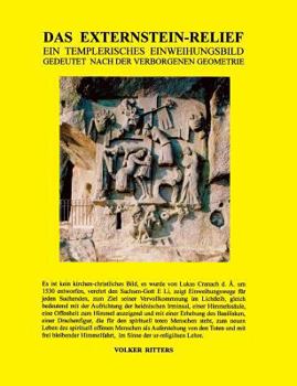 Paperback Das Externstein-Relief - Ein templerisches Einweihungsbild gedeutet nach der verborgenen Geometrie [German] Book