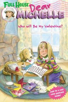Paperback Full House: Dear Michelle #3: Who Will Be My Valentine?: (Who Will Be My Valentine?) Book