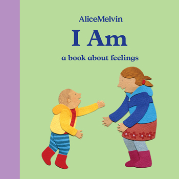 Board book The World of Alice Melvin: I Am: A Book about Feelings Book