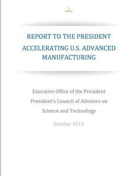 Paperback Accelerating U.S. Advanced Manufacturing: Report to the President Book