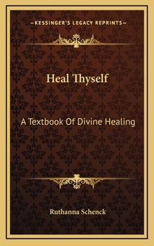 Hardcover Heal Thyself: A Textbook Of Divine Healing Book