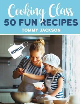 Paperback Cooking Class: 50 Fun Recipes Full color Book