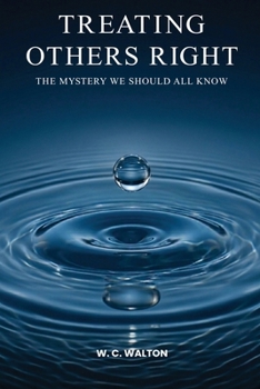 Treating Others Right: The Mystery We Should All Know