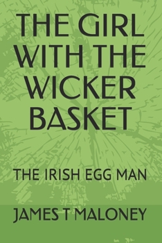 Paperback The Girl with the Wicker Basket: The Irish Egg Man Book