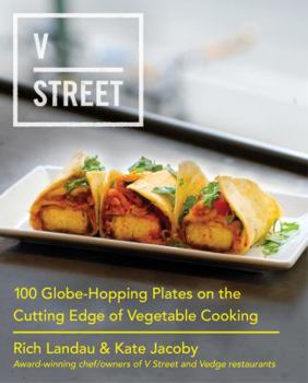 Hardcover V Street: 100 Globe-Hopping Plates on the Cutting Edge of Vegetable Cooking Book