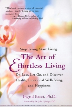 Paperback The Art of Effortless Living: Discover Health, Emotional Well-Being, and Happiness Book