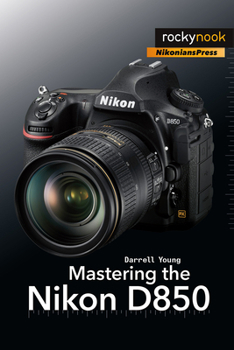 Paperback Mastering the Nikon D850 Book