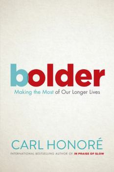 Hardcover Bolder: Making the Most of Our Longer Lives Book