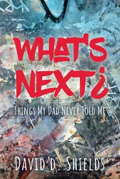 Paperback What's Next?: Things My Dad Never Told Me Book