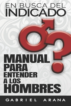Paperback En busca del Indicado: Manual para entender a los hombres [Spanish] Book