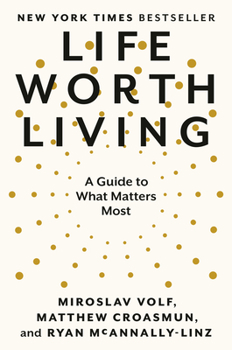 Hardcover Life Worth Living: A Guide to What Matters Most Book