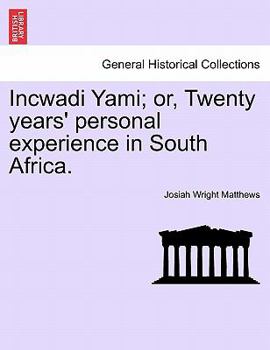 Paperback Incwadi Yami; or, Twenty years' personal experience in South Africa. Book