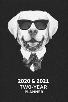 Paperback 2020 & 2021 Weekly Planner For Dog Owner - Funny Labrador Retriever Cover - Appointment Book Gift - Two-Year Planning Notebook: Lab Art: November 2019 Book