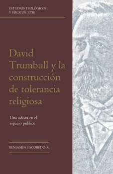 Paperback David Trumbull y la construcción de tolerancia religiosa: Una odisea en el espacio público [Spanish] Book