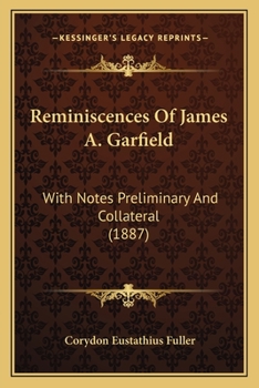 Paperback Reminiscences Of James A. Garfield: With Notes Preliminary And Collateral (1887) Book