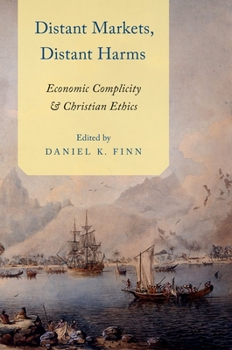 Paperback Distant Markets, Distant Harms: Economic Complicity and Christian Ethics Book