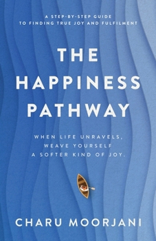 Paperback The Happiness Pathway: A step-by-step guide to finding true joy and fulfilment Book