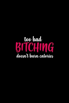Too Bad Bitching Doesn't Burn Calories: Hangman Puzzles | Mini Game | Clever Kids | 110 Lined Pages | 6 X 9 In | 15.24 X 22.86 Cm | Single Player | Funny Great Gift