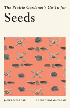 Paperback The Prairie Gardener's Go-To for Seeds Book
