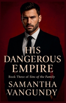 His Dangerous Empire (Sins of the Family)