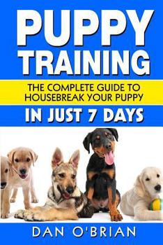 Paperback Puppy Training: The Complete Guide To Housebreak Your Puppy in Just 7 Days Book