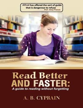 Paperback Read Better and Faster: A Guide to Reading Without Forgetting: The Book's Title Book