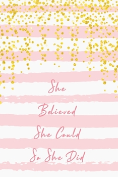 Paperback She Believed She Could So She Did: Beautiful Pink White 90 Days Food & Fitness Diary Journal Meals Exercise Activity Wellness Tracker Gold Glitter Dot Book