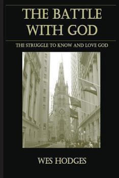 Paperback The Battle With God: The struggle to know and love God Book