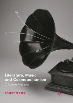 Paperback Literature, Music and Cosmopolitanism: Culture as Migration Book