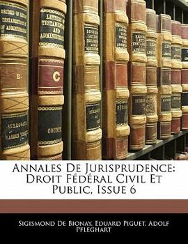 Paperback Annales de Jurisprudence: Droit F?d?ral Civil Et Public, Issue 6 [Multiple Languages] Book