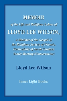Paperback Memoir of the Life and Religious Labors of Lloyd Lee Wilson Book