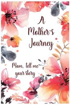 Paperback A Mother's Journey: Mom, tell me your story Book