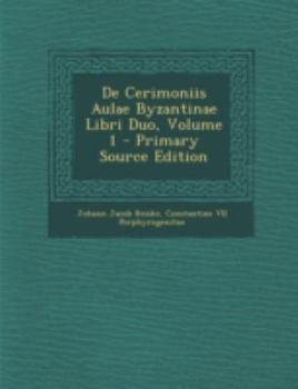 Paperback De Cerimoniis Aulae Byzantinae Libri Duo, Volume 1 [Greek, Ancient (To 1453)] Book