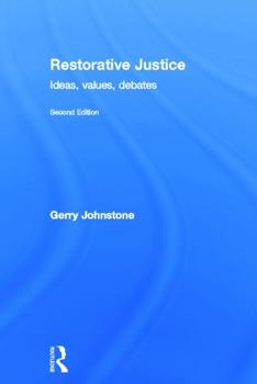 Hardcover Restorative Justice: Ideas, Values, Debates Book