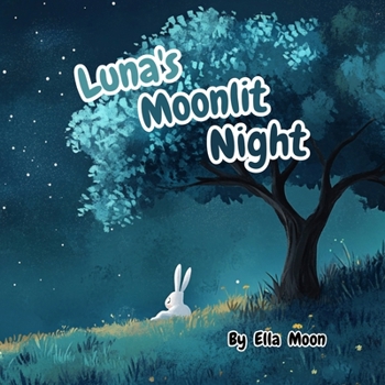 Paperback Luna's Moonlit Night: A Sweet and Gentle Bedtime Story to Help Kids Fall Asleep Book