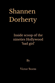Paperback Shannen Dorherty: Inside Scoop of the Nineties Hollywood 'Bad Girl' Book