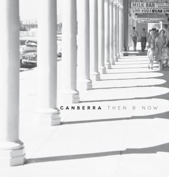 Paperback Canberra : Then and Now Book