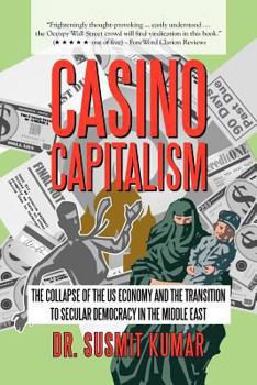 Paperback Casino Capitalism: The Collapse of the Us Economy and the Transition to Secular Democracy in the Middle East Book