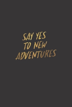 Paperback Say Yes to New Adventure.: Lined Notebook Book