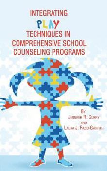 Hardcover Integrating Play Techniques in Comprehensive Counseling Programs (Hc) Book