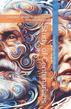 Paperback Study of Centenarians: Common Genetic Traits in Those Who Live Past 100 Book