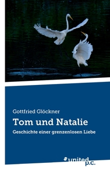 Paperback Tom und Natalie: Geschichte einer grenzenlosen Liebe [German] Book