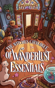 The Witches Catalogue of Wanderlust Essentials: A Feel-Good Cozy Fantasy with a Hint of Romance