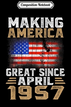 Paperback Composition Notebook: Making America Great Since April 1957-62th Bday Gift Journal/Notebook Blank Lined Ruled 6x9 100 Pages Book