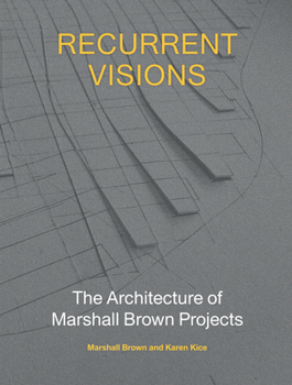 Hardcover Recurrent Visions: The Architecture of Marshall Brown Projects Book