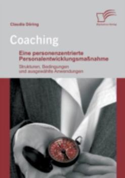 Paperback Coaching: Eine personenzentrierte Personalentwicklungsmaßnahme: Strukturen, Bedingungen und ausgewählte Anwendungen [German] Book