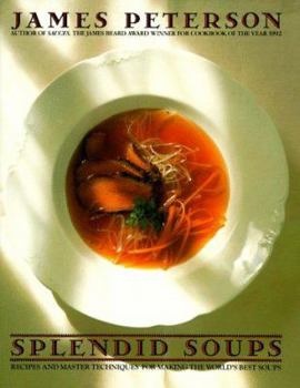 Hardcover Splendid Soups: Recipes and Master Techniques for Making the World's Best Soups Book