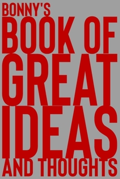 Paperback Bonny's Book of Great Ideas and Thoughts: 150 Page Dotted Grid and individually numbered page Notebook with Colour Softcover design. Book format: 6 x Book